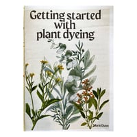 Image 1 of Getting Started With Plant Dyeing - ZINE by Marie Dunn