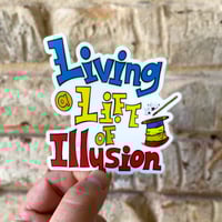 Image 1 of Living a Life of Illusion Vinyl Sticker