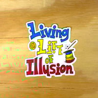 Image 2 of Living a Life of Illusion Vinyl Sticker