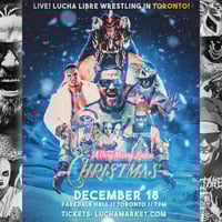 A Very Merry Lucha XMas // Nov 20 // Parkdale Hall // 1605 Queen St W Toronto // All Ages!