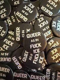 Image 3 of Queering the Burbs Queer as in Fuck ICE Pin