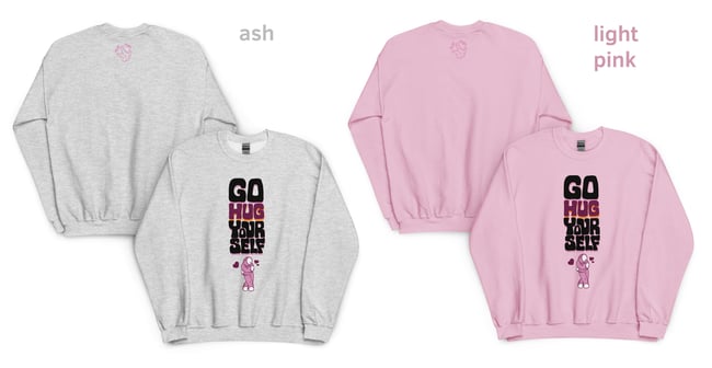 GO HUG YOURSELF // unisex sweatshirt // all colors