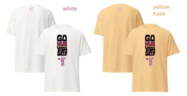 GO HUG YOURSELF // unisex t-shirt all colors 