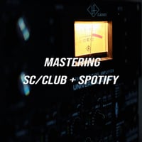MASTERING SOUNDCLOUD/CLUB + SPOTIFY