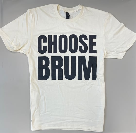 Image of CHOOSE BRUM T-SHIRT