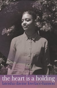 the heart is a holding by Lateisha Davine Lovelace-Hanson 