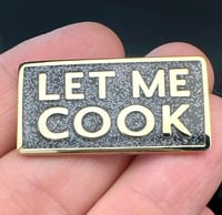 Image 4 of LET ME COOK Enamel Pin
