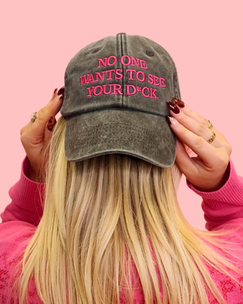 Image of No One Wants To See Your D*ck Baseball Cap- Black