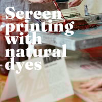 Image 1 of Screen printing with Natural Dyes