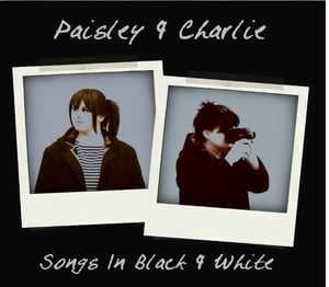 Image of Paisley and Charlie - Songs in Black & White
