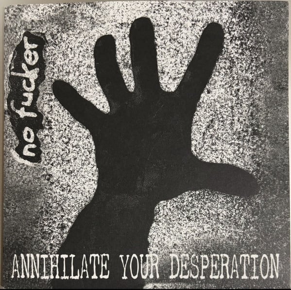Image of No Fucker – "Annihilate Your Desperation" 7"