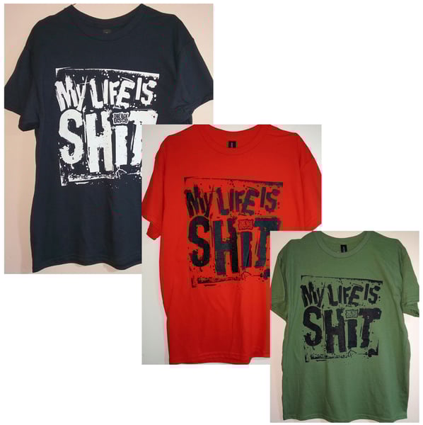 Image of Dirt Box Disco - My Life Is Shit - T-shirt - 3 Colours to choose from