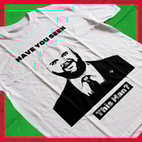 Image 3 of Have You Seen This Man?/Follow Your Local Ice Bastard! Tee