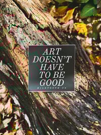 DOESN'T HAVE TO BE GOOD Sticker