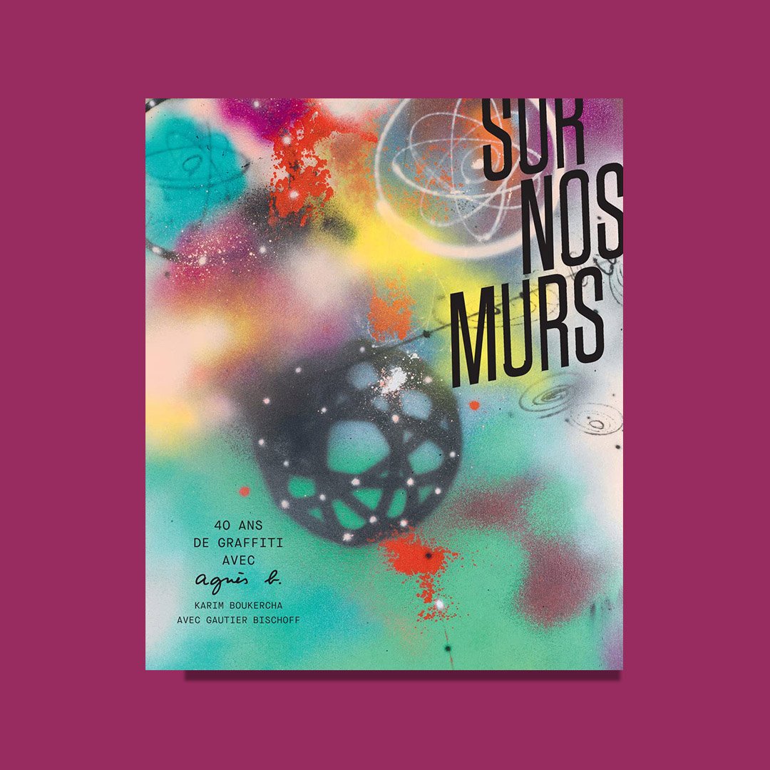 SUR NOS MURS · 40 ans de graffiti avec agnès b. | CHENUS LONGHI STORE
