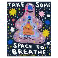 "Take Some Space to Breathe" 8x10 Print
