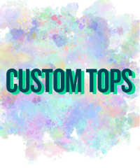 Custom Tops