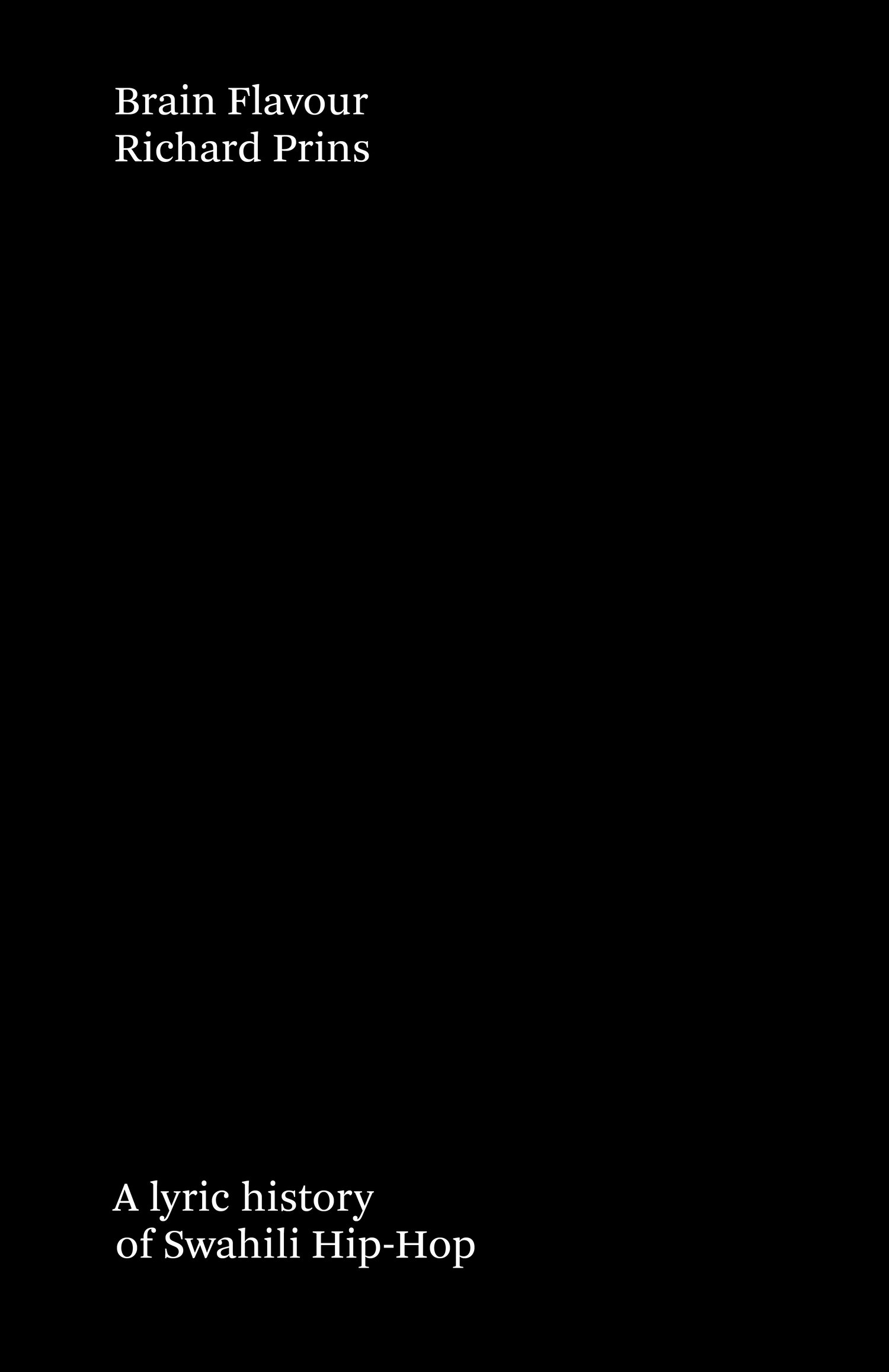 Preorder ‡ Richard Prins, Brain Flavour / A lyric history of Swahili Hip-Hop