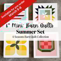Image 1 of 6" Minis - SUMMER - Seasons Barn Quilt Collection 