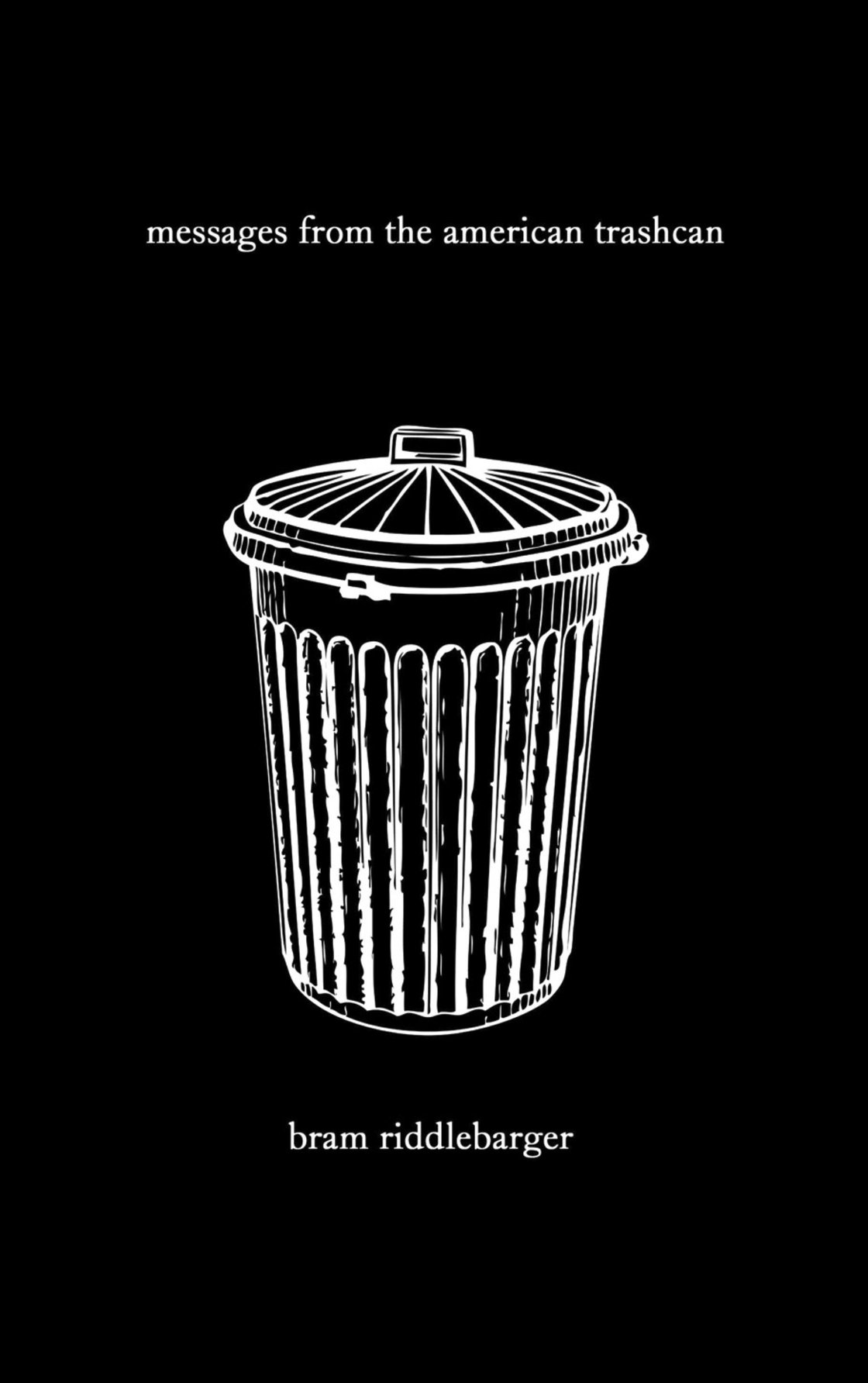 Image of MESSAGES FROM THE AMERICAN TRASHCAN (original chapbook version) by Bram Riddlebarger