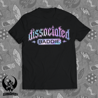 Image 3 of Dissociated Baddie - | T-Shirt