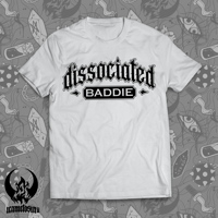 Image 4 of Dissociated Baddie - | T-Shirt