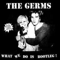 The Germs 'What We Do is Bootleg!' LP