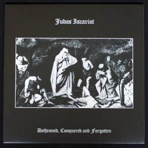 Image of Judas Iscariot – Dethroned, Conquered & Forgotten 12" LP