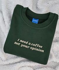 Image 3 of I need a coffee not your opinion hoodie