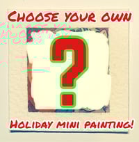 Choose your own holiday mini painting!