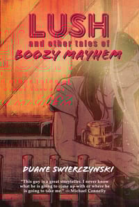 Lush and Other Tales of Boozy Mayhem by Duane Swierczynski - Signed Trade Paperback