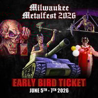 MILWAUKEE METAL FEST 2026 EARLY BIRD WILL CALL TICKET