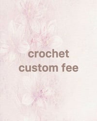 Crochet custom fee