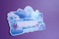 Image 5 of It Has Been ___ Days Since I've Cried - Dry Erase Magnet