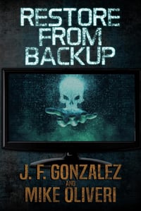 Restore From Backup by J. F. Gonzalez and Mike Oliveri - Trade Paperback