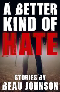 A Better Kind of Hate by Beau Johnson - Signed Trade Paperback