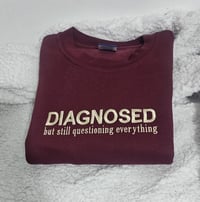 Image 2 of Diagnosed but still questioning everything sweater