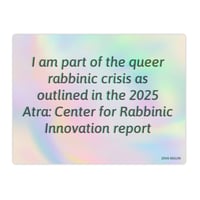 "I am part of the queer rabbinic crisis" Holographic Sticker