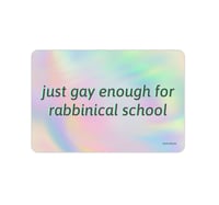 "just gay enough for rabbinical school" Holographic Sticker