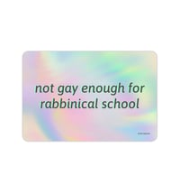 "not gay enough for rabbinical school" Holographic Sticker