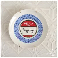 Image 1 of Hello I'm Trying - Hand Painted Vintage Plate
