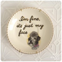 Image 1 of I'm fine, it's just my face - Handpainted Vintage Plate