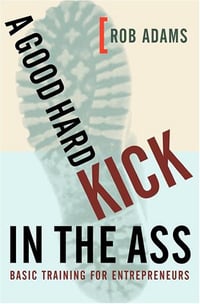 A Good Hard Kick In The Ass