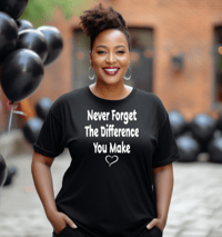 Never Forget The Difference You Make T-Shirt
