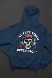 Image 3 of Always Tired Never Broke Hoodie