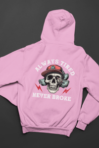 Image 5 of Always Tired Never Broke Hoodie