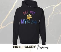"Pet Not My Fur Baby" - Custom Hoodie | Pet Clothing