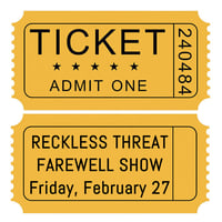 Image 1 of RECKLESS THREAT - FAREWELL SHOW TICKETS
