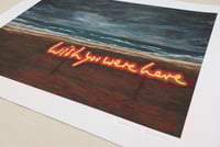 Image 3 of WISH YOU WERE HERE (ltd edition giclée print)
