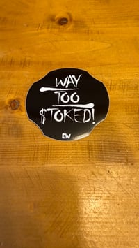 Image 3 of WAY TOO STOKED STICKERS